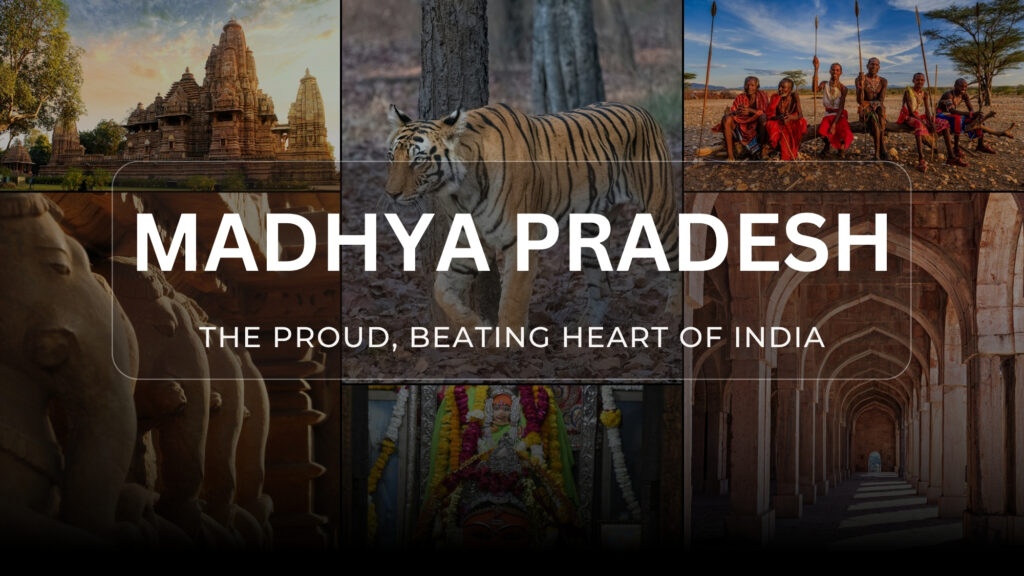 Madhya Pradesh: The Proud, Beating Heart of India